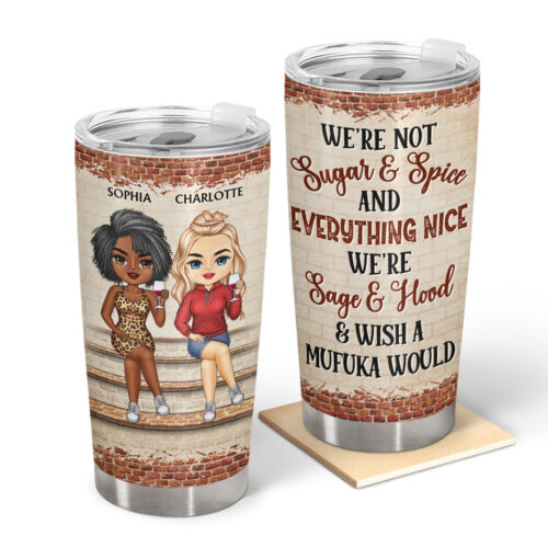 were-not-sugar-and-spice-and-everything-nice-were-sage-and-hood-sitting-best-friends-bestie-bff-gift-personalized-custom-tumbler