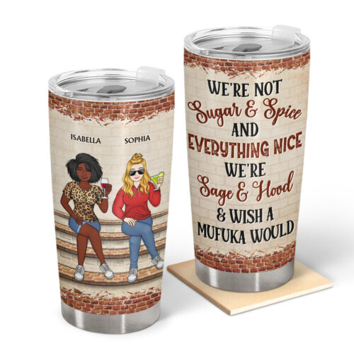 were-not-sugar-and-spice-and-everything-nice-were-sage-and-hood-family-best-friends-bestie-bff-gift-personalized-custom-tumbler-2