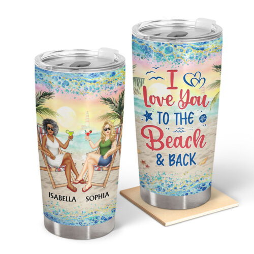 i-love-you-to-the-beach-and-back-traveling-fashion-vacation-birthday-gift-for-besties-best-friends-personalized-custom-tumbler-2