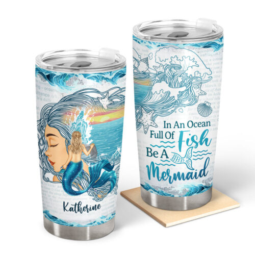 in-an-ocean-full-of-fish-be-a-mermaid-gift-for-girl-personalized-custom-tumbler