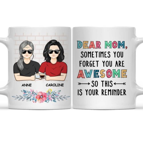 dear-mom-sometimes-you-forget-so-this-is-your-reminder-birthday-loving-gift-for-mom-mother-grandma-grandmother-personalized-custom-mug