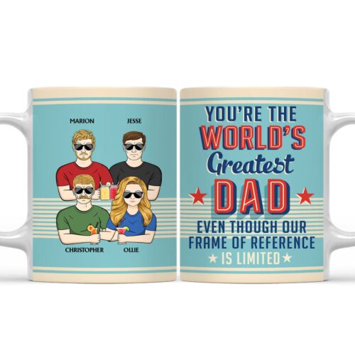 youre-the-worlds-greatest-dad-even-though-my-frame-birthday-loving-gift-for-father-grandpa-grandfather-personalized-custom-white-edge-to-edge-mug