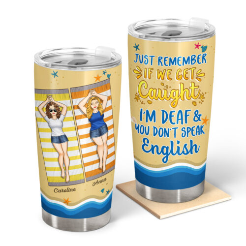 just-remember-if-we-get-caught-birthday-vacation-traveling-gift-for-besties-bff-best-friends-siblings-personalized-custom-tumbler