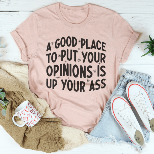 a-good-place-to-put-your-opinions-tee