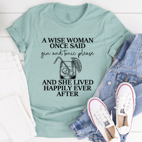 a-wise-woman-once-said-gin-tonic-please-tee