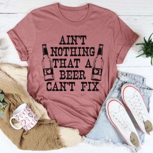 aint-nothing-that-a-beer-cant-fix-tee