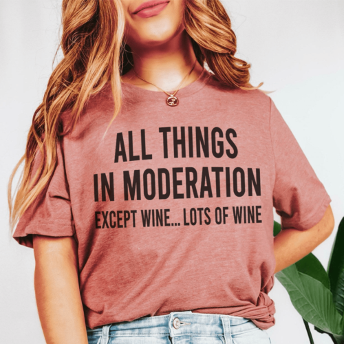 all-things-in-moderation-except-wine-tee