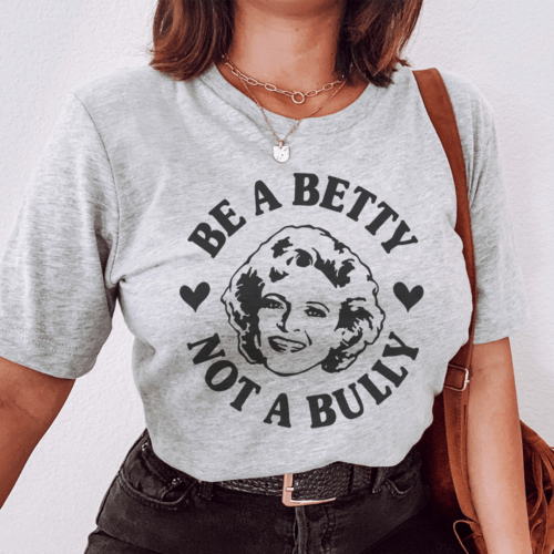 be-a-betty-not-a-bully-tee