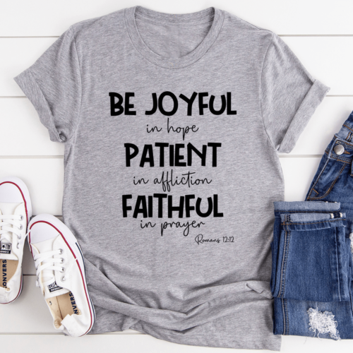 be-joyful-in-hope-patient-in-affliction-faithful-in-prayer-tee