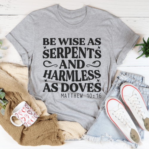 be-wise-as-serpents-and-harmless-as-doves-tee