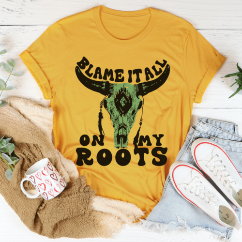 blame-it-all-on-my-roots-tee