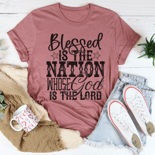 blessed-is-the-nation-whose-god-is-the-lord-tee