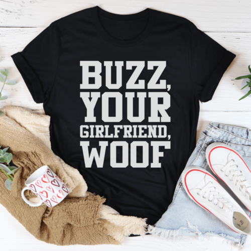 buzz-your-girlfriend-tee