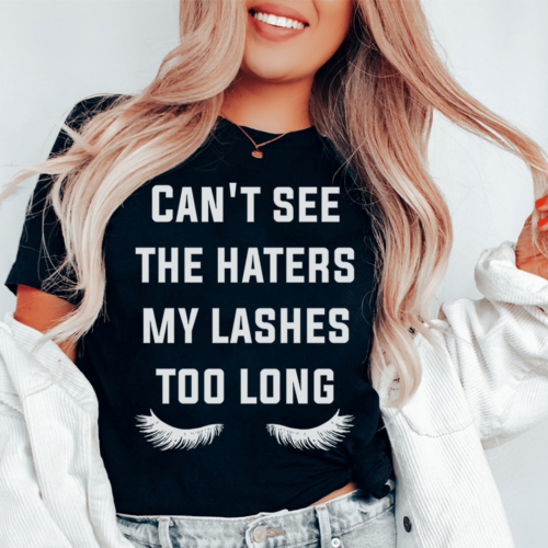 cant-see-the-haters-my-lashes-too-long-tee