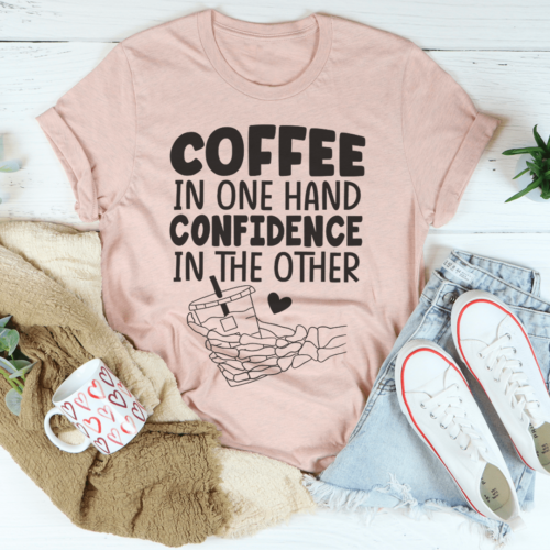 coffee-in-one-hand-confidence-in-the-other-tee