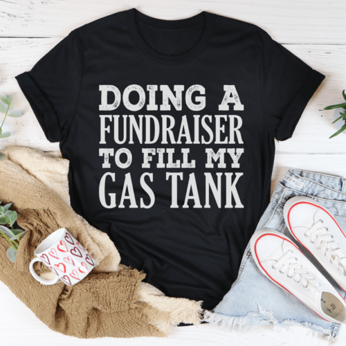 doing-a-fundraiser-to-fill-my-tank-tee