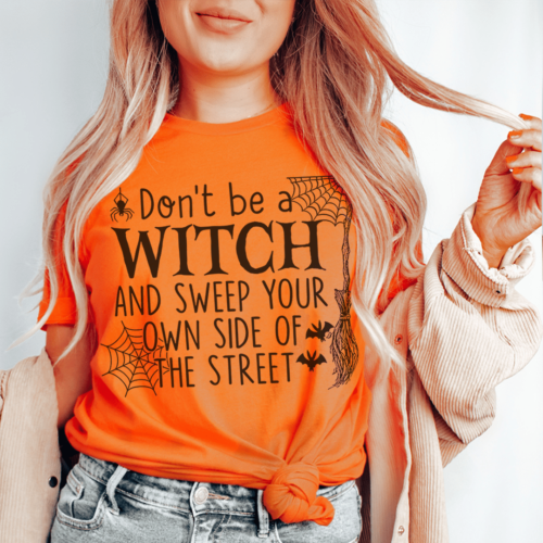 dont-be-a-witch-sweep-your-own-side-of-the-street-tee