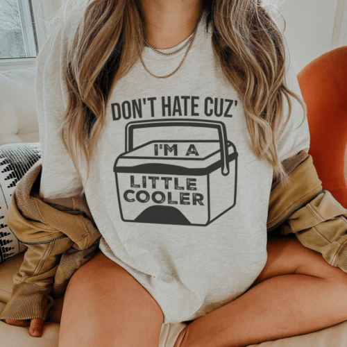 dont-hate-cuz-im-a-little-cooler-tee