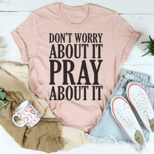 dont-worry-about-it-pray-about-it