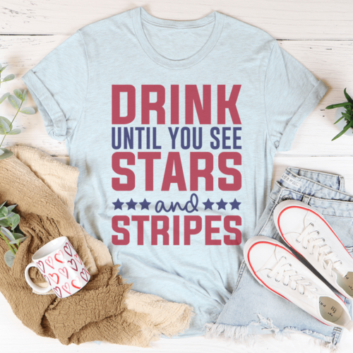 drink-until-you-see-stars-and-stripes-tee