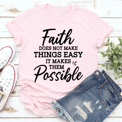 faith-does-not-make-things-easy-tee