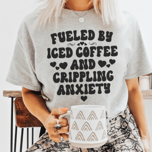 fueled-by-iced-coffee-and-crippling-anxiety-tee