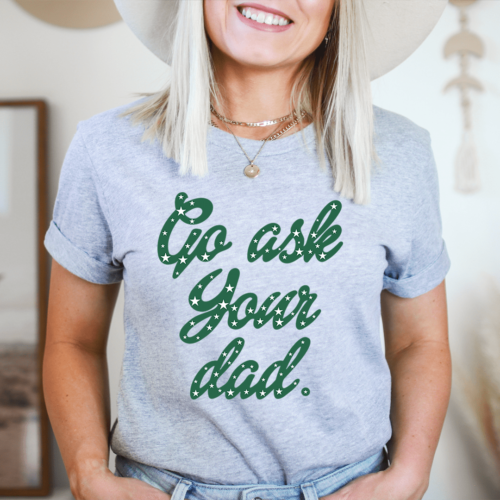 go-ask-your-dad-tee