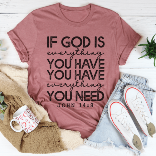 god-is-everything-you-have-tee