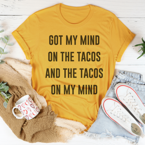 got-my-mind-on-the-tacos-tee