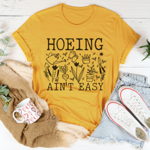 hoeing-aint-easy-tee