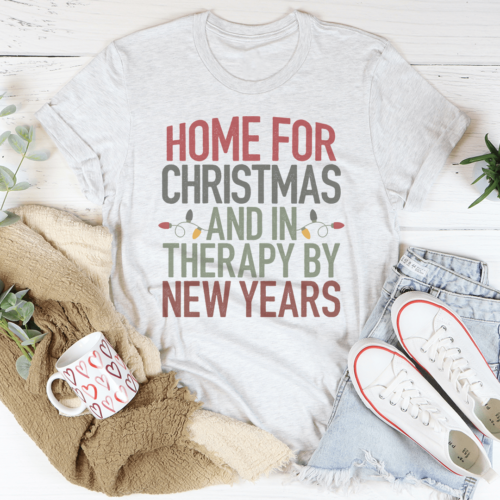 home-for-christmas-and-in-therapy-by-new-years-tee