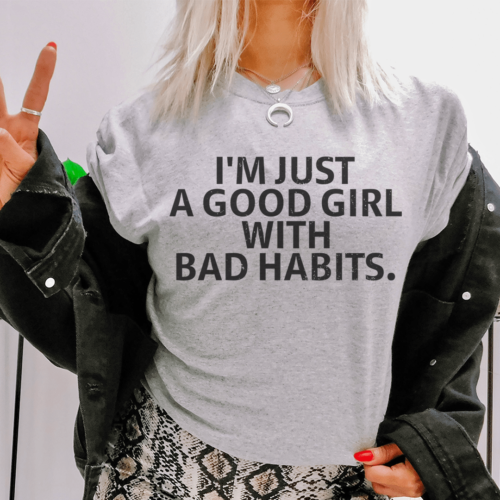 i-am-just-a-good-girl-with-bad-habits-tee