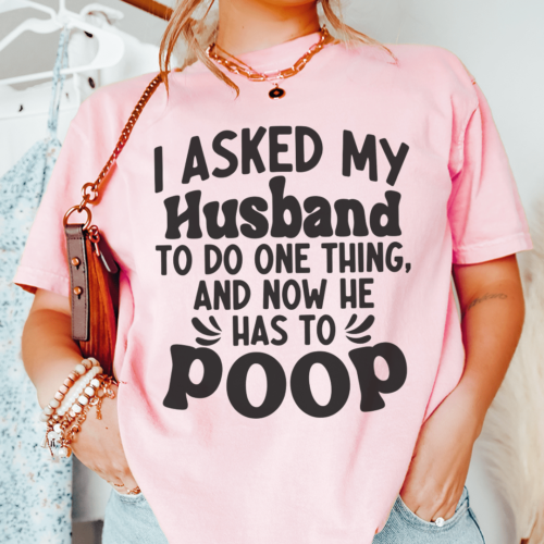 i-asked-my-husband-to-do-one-thing-tee