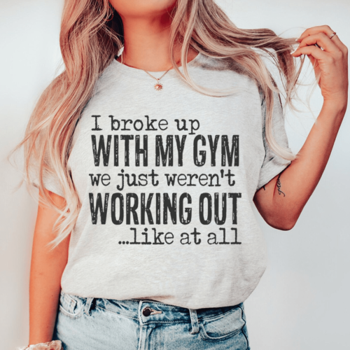 i-broke-up-with-my-gym-tee