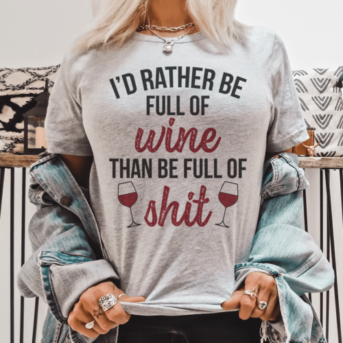 id-rather-be-full-of-wine-tee