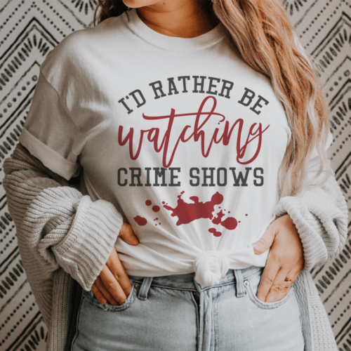 id-rather-be-watching-crime-shows-tee