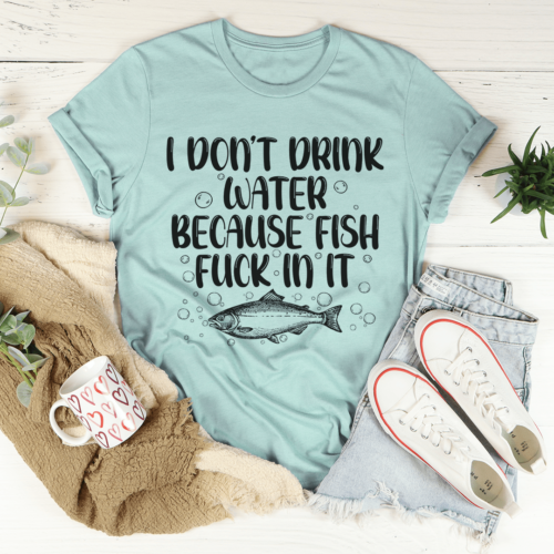 i-dont-drink-water-tee