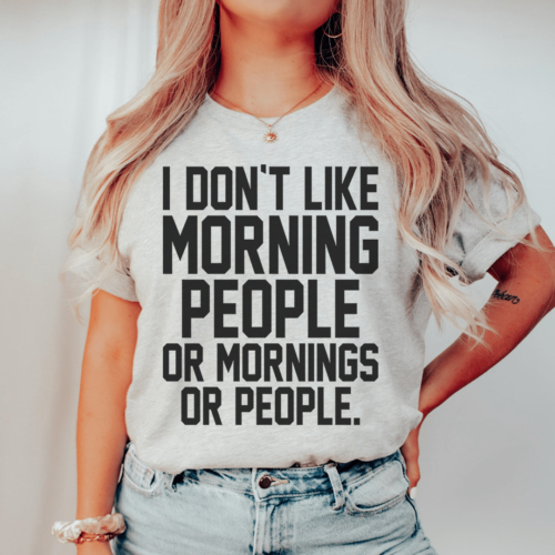 i-dont-like-morning-people-or-mornings-or-people-tee