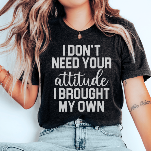 i-dont-need-your-attitude-tee-2