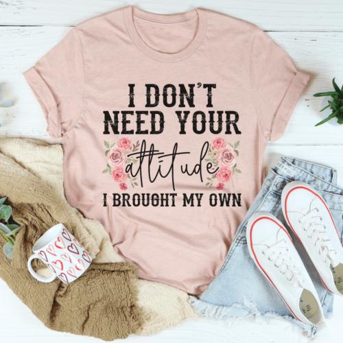 i-dont-need-your-attitude-tee