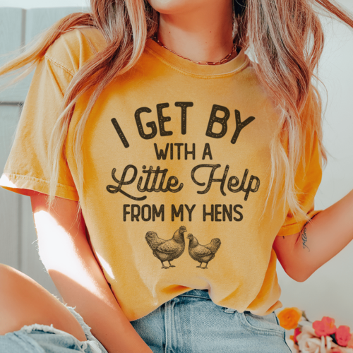 i-get-by-with-a-little-help-from-my-hens-tee