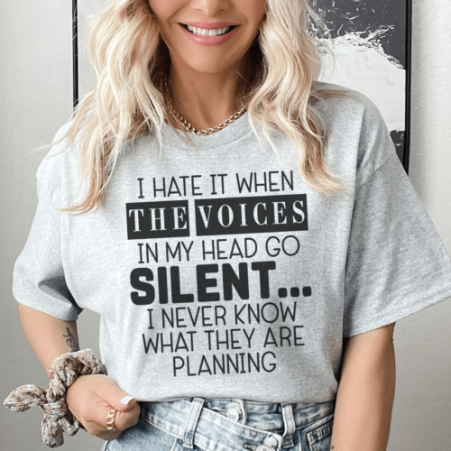 i-hate-it-when-the-voices-in-my-head-go-silent-tee