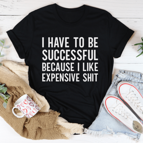 i-have-to-be-successful-tee