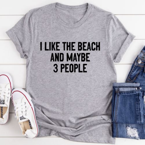 i-like-the-beach-and-maybe-3-people-tee