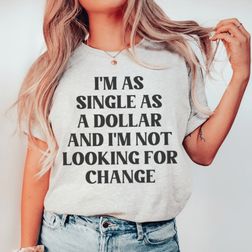 im-as-single-as-a-dollar-tee