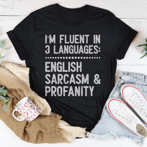 im-fluent-in-3-languages-tee