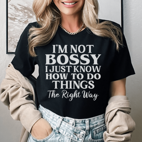 im-not-bossy-i-just-know-how-to-do-things-the-right-way-tee