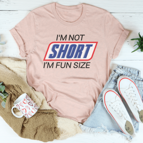 im-not-short-im-fun-sized-tee