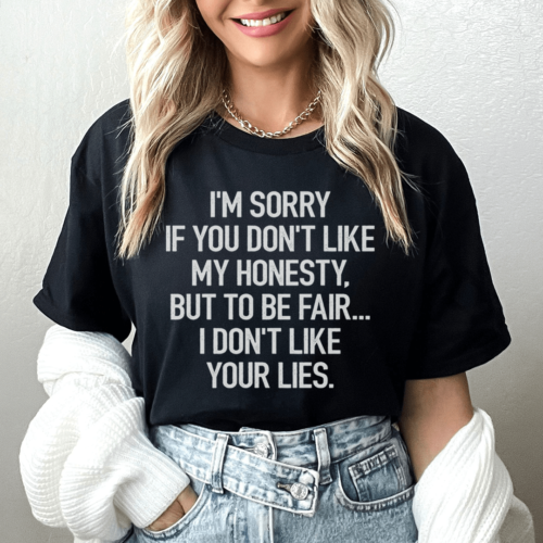 im-sorry-if-you-dont-like-my-honesty-tee