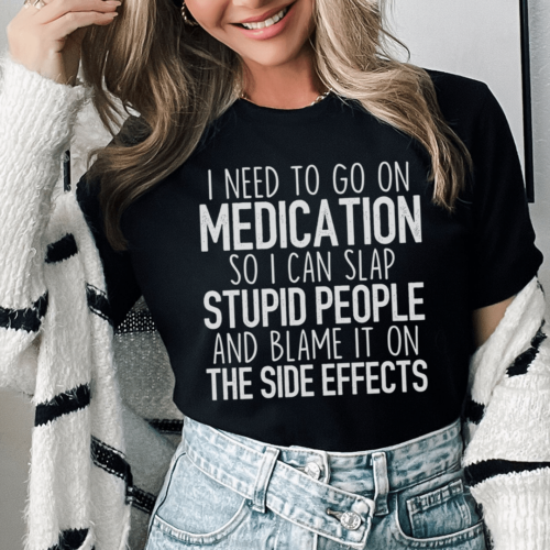 i-need-to-go-on-medication-tee